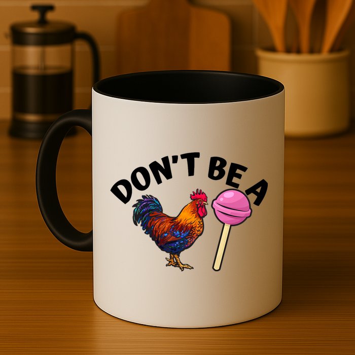 Dont Be A Cock Sucker Funny Mug