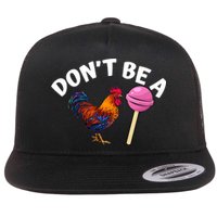 Dont Be A Cock Sucker Funny Flatbill Hat