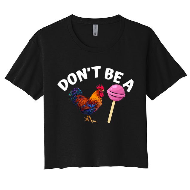 Dont Be A Cock Sucker Funny Crop Top