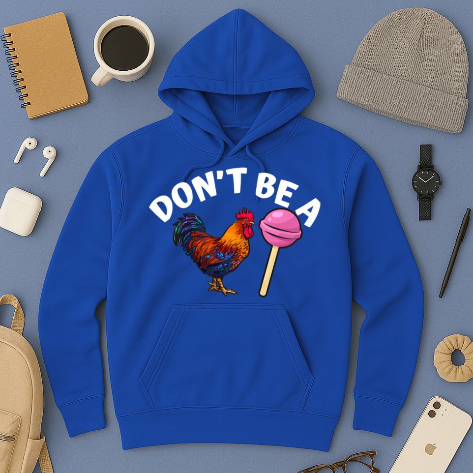 Dont Be A Cock Sucker Funny Hoodie