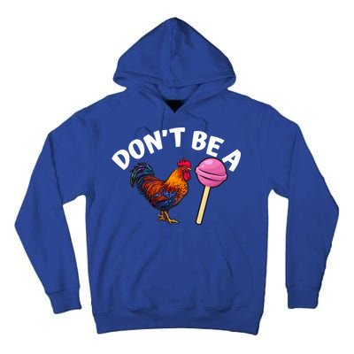 Dont Be A Cock Sucker Funny Tall Hoodie