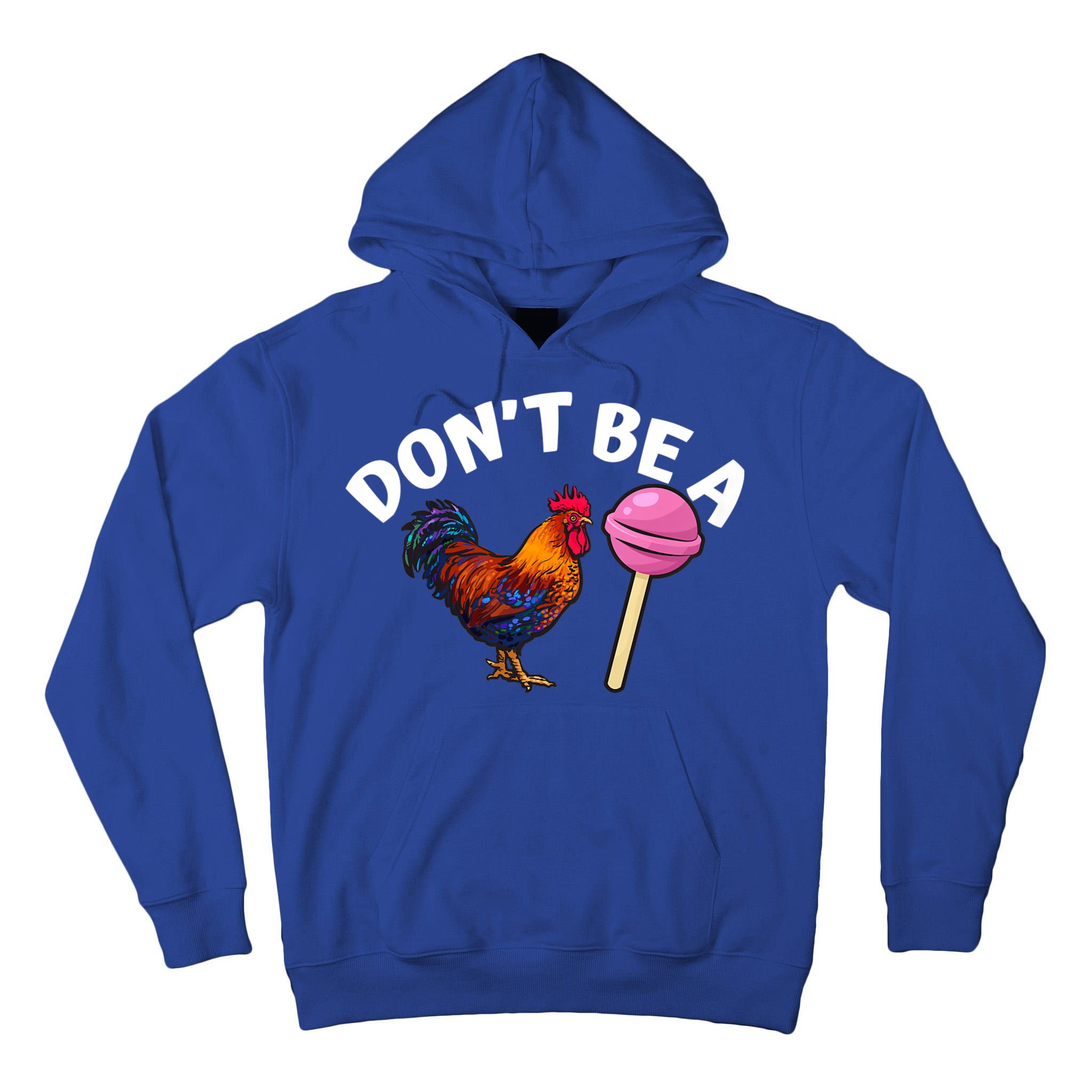 Dont Be A Cock Sucker Funny Tall Hoodie