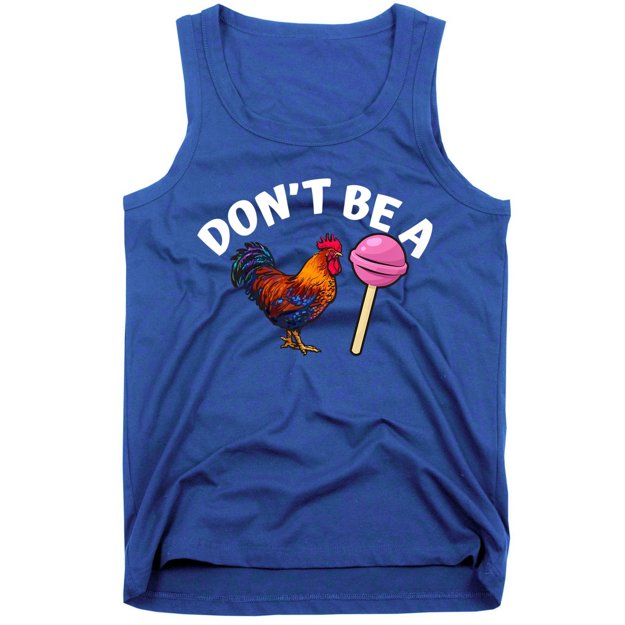 Dont Be A Cock Sucker Funny Tank Top