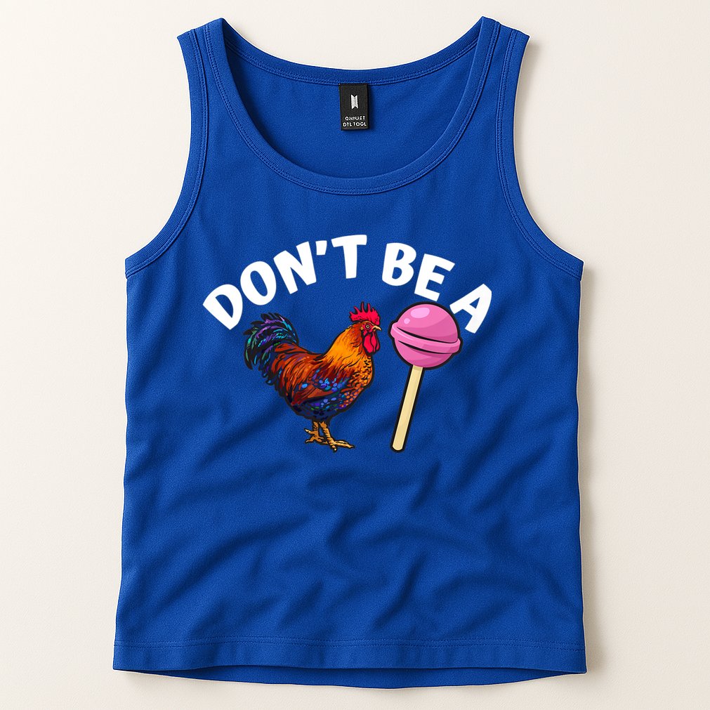 Dont Be A Cock Sucker Funny Tank Top