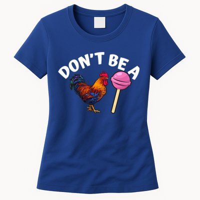 Dont Be A Cock Sucker Funny Womens T-Shirt