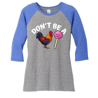 Dont Be A Cock Sucker Funny Women's Tri-Blend 3/4-Sleeve Raglan Shirt