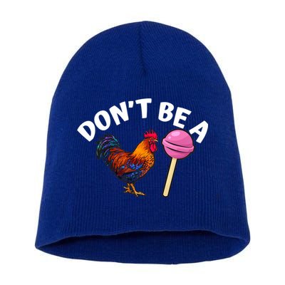 Dont Be A Cock Sucker Funny Short Acrylic Beanie