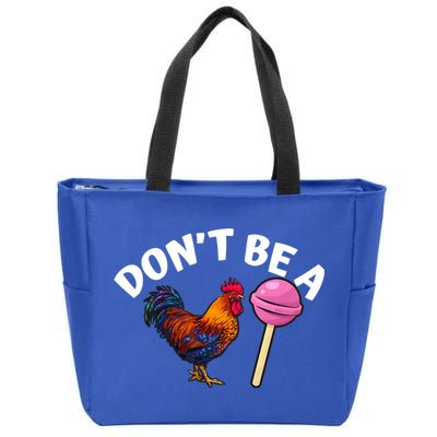 Dont Be A Cock Sucker Funny Zip Tote Bag