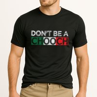 Dont Be A Chooch Funny Saying Humor Italian Gift Tee Cooling Performance Crew T-Shirt