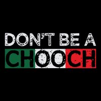 Dont Be A Chooch Funny Saying Humor Italian Gift Tee Cooling Performance Crew T-Shirt