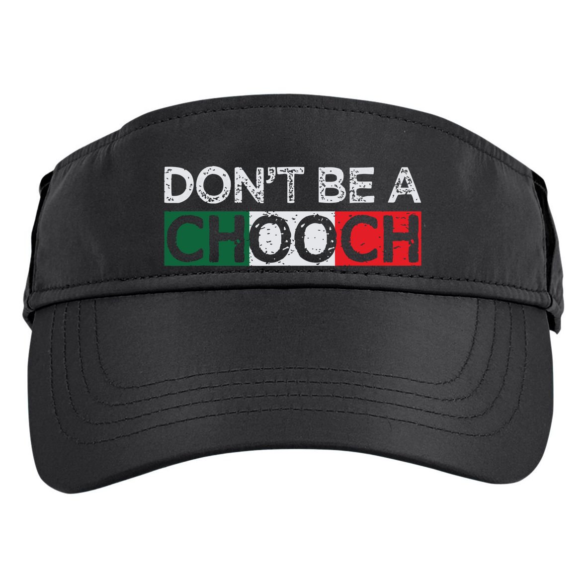 Dont Be A Chooch Funny Saying Humor Italian Gift Tee Adult Drive Performance Visor