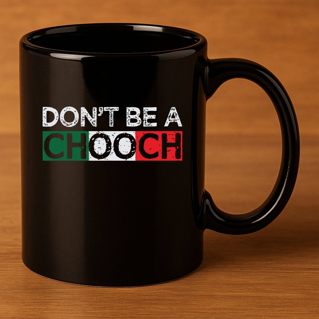 Dont Be A Chooch Funny Saying Humor Italian Gift Tee 11oz C Handle Ceramic Mug