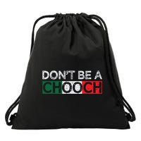 Dont Be A Chooch Funny Saying Humor Italian Gift Tee Drawstring Bag