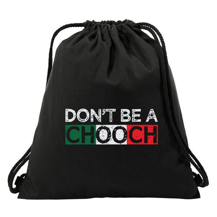Dont Be A Chooch Funny Saying Humor Italian Gift Tee Drawstring Bag