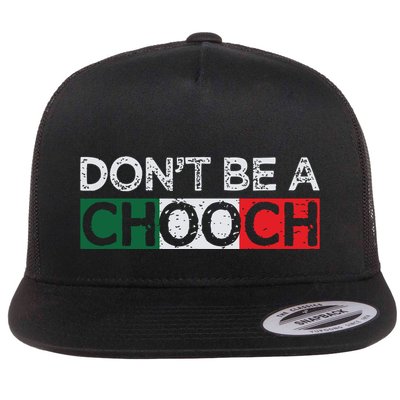 Dont Be A Chooch Funny Saying Humor Italian Gift Tee Flatbill Hat