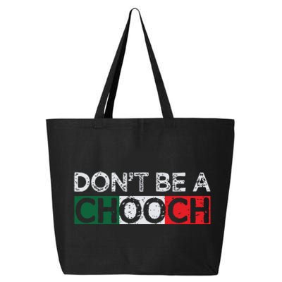 Dont Be A Chooch Funny Saying Humor Italian Gift Tee 25L Jumbo Tote