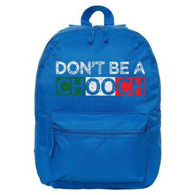 Dont Be A Chooch Funny Saying Humor Italian Gift Tee 16 in Basic Backpack