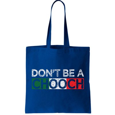 Dont Be A Chooch Funny Saying Humor Italian Gift Tee Tote Bag