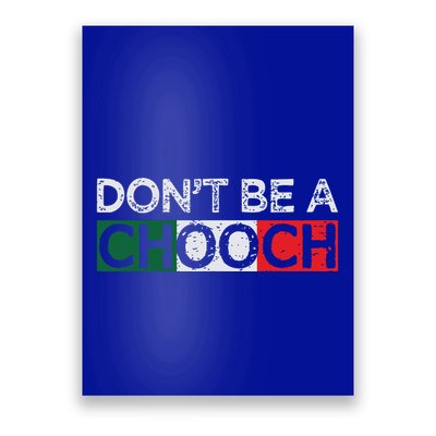Dont Be A Chooch Funny Saying Humor Italian Gift Tee Poster