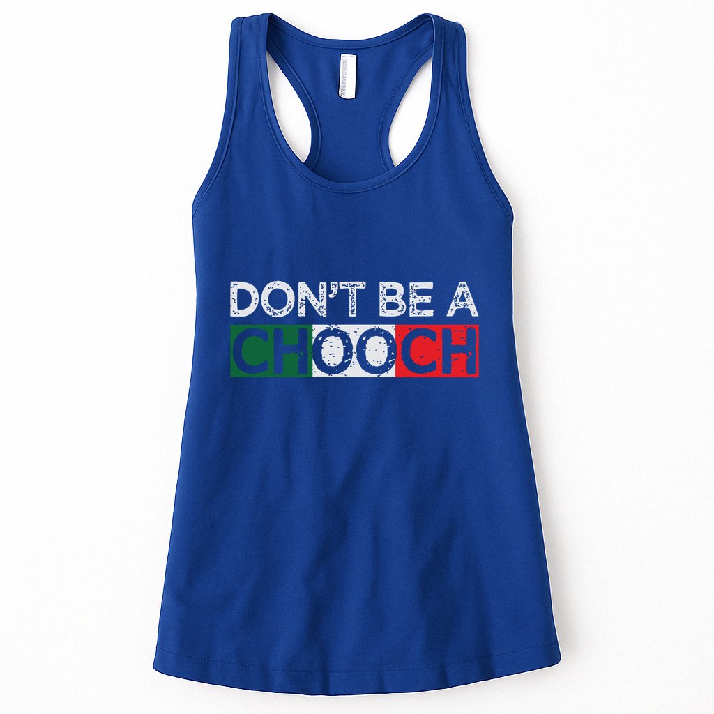 Dont Be A Chooch Funny Saying Humor Italian Gift Tee Womens Tank Top