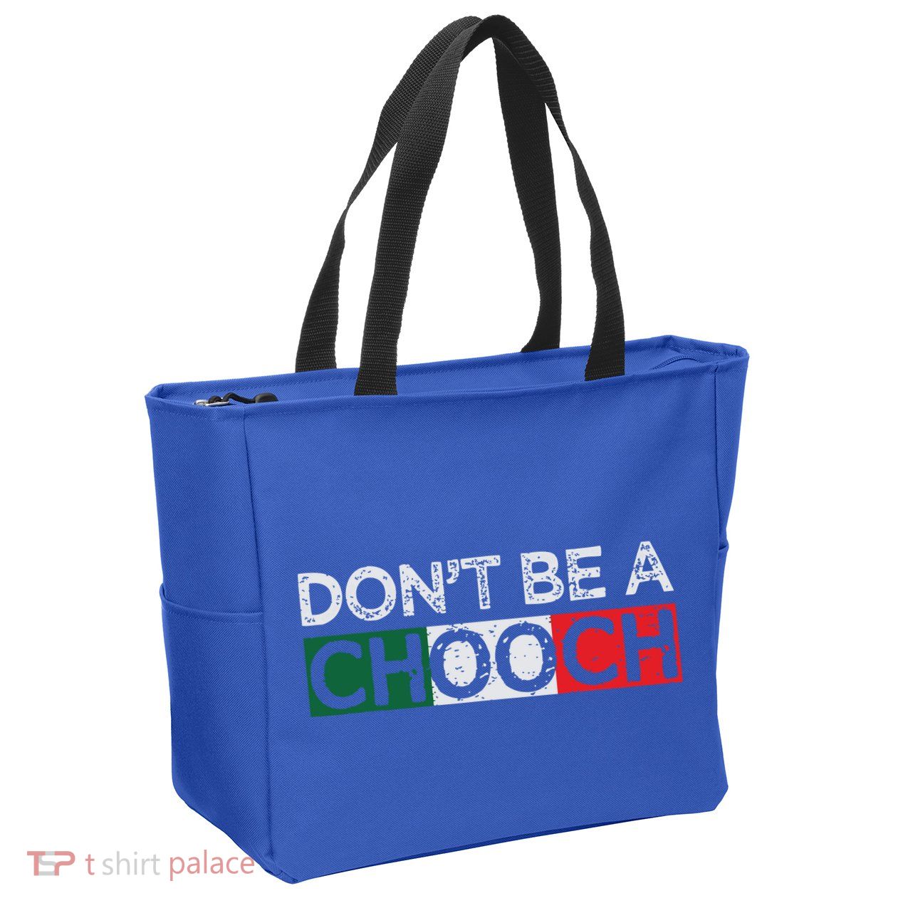 Dont Be A Chooch Funny Saying Humor Italian Gift Tee Zip Tote Bag