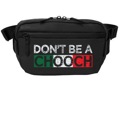 Dont Be A Chooch Funny Saying Humor Italian Gift Tee Crossbody Pack