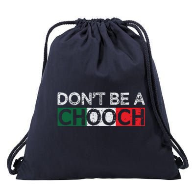 Dont Be A Chooch Funny Saying Humor Italian Gift Tee Drawstring Bag