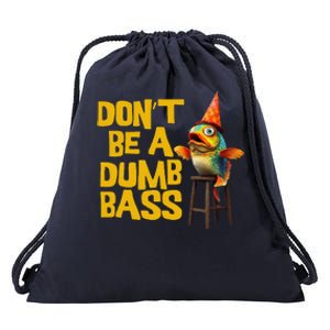 DonT Be A Dumb Bass Funny Dad Fisherman Fishing Humor Meme Drawstring Bag