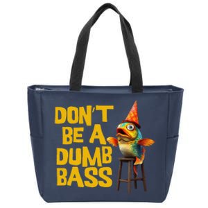 DonT Be A Dumb Bass Funny Dad Fisherman Fishing Humor Meme Zip Tote Bag