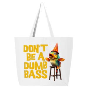 DonT Be A Dumb Bass Funny Dad Fisherman Fishing Humor Meme 25L Jumbo Tote