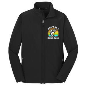 DonT Be A Dumb Bass Funny Fishing Dad Bass Fish Core Soft Shell Jacket