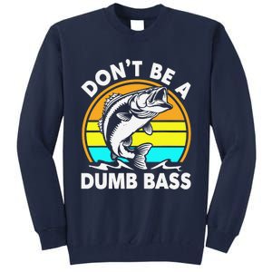 DonT Be A Dumb Bass Funny Fishing Dad Bass Fish Tall Sweatshirt