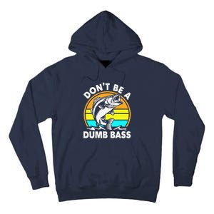 DonT Be A Dumb Bass Funny Fishing Dad Bass Fish Tall Hoodie