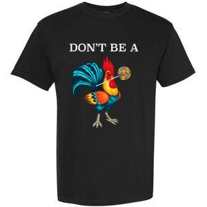 DonT Be A Sucker Funny Cock Chicken Father Day Garment-Dyed Heavyweight T-Shirt