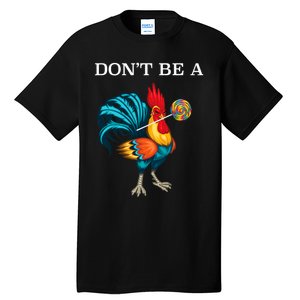 DonT Be A Sucker Funny Cock Chicken Father Day Tall T-Shirt