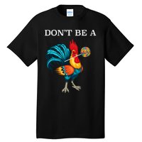 DonT Be A Sucker Funny Cock Chicken Father Day Tall T-Shirt