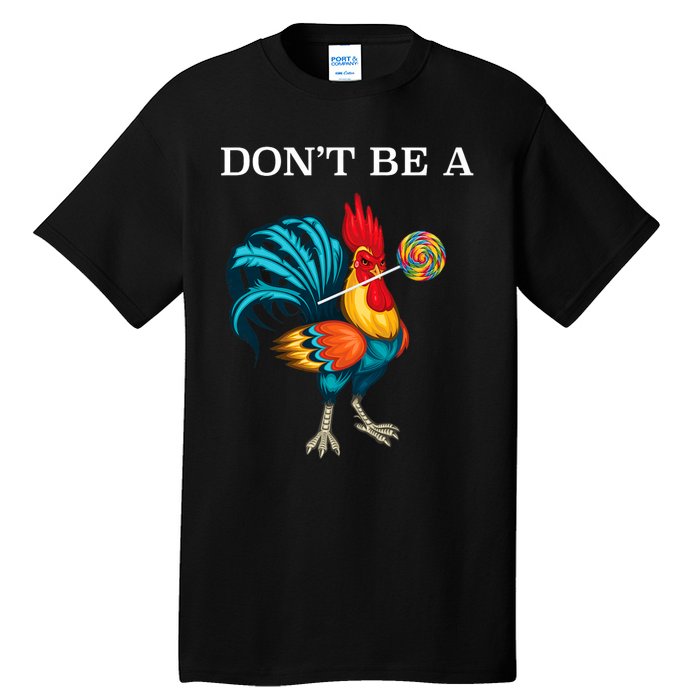 DonT Be A Sucker Funny Cock Chicken Father Day Tall T-Shirt