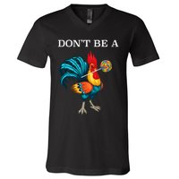 DonT Be A Sucker Funny Cock Chicken Father Day V-Neck T-Shirt