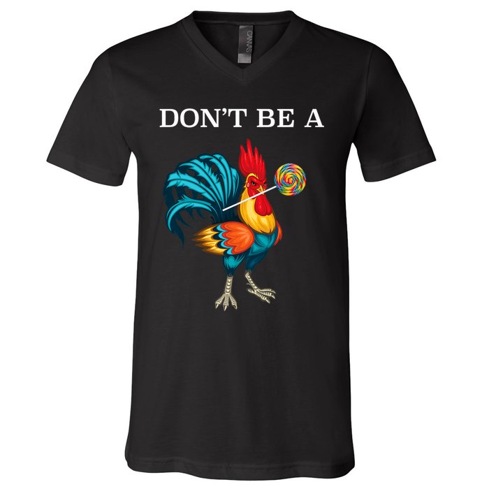 DonT Be A Sucker Funny Cock Chicken Father Day V-Neck T-Shirt