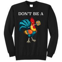 DonT Be A Sucker Funny Cock Chicken Father Day Tall Sweatshirt