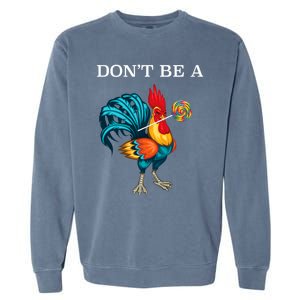 DonT Be A Sucker Funny Cock Chicken Father Day Garment-Dyed Sweatshirt