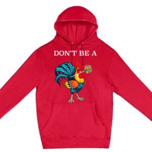 DonT Be A Sucker Funny Cock Chicken Father Day Premium Pullover Hoodie