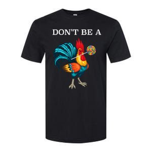 DonT Be A Sucker Funny Cock Chicken Father Day Softstyle CVC T-Shirt