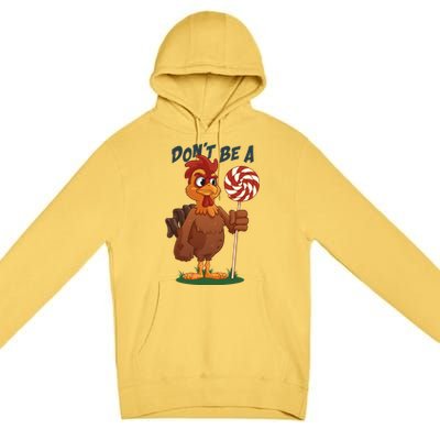 DonT Be A Cock Sucker Rooster Premium Pullover Hoodie