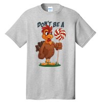 DonT Be A Cock Sucker Rooster Tall T-Shirt