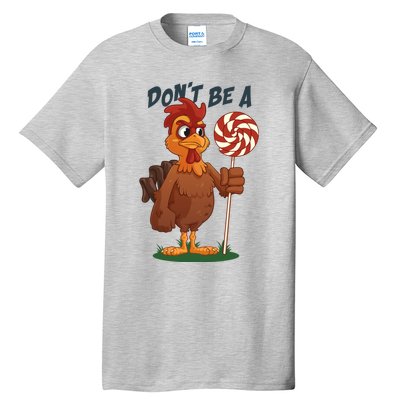 DonT Be A Cock Sucker Rooster Tall T-Shirt