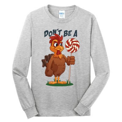 DonT Be A Cock Sucker Rooster Tall Long Sleeve T-Shirt