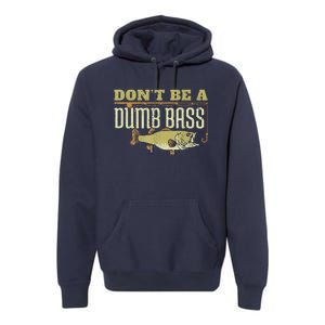 DonT Be A Dumb Bass Retired Fishing Retirement 2023 Gifts Premium Hoodie