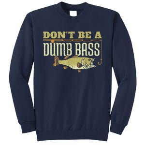 DonT Be A Dumb Bass Retired Fishing Retirement 2023 Gifts Tall Sweatshirt