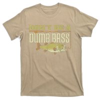 DonT Be A Dumb Bass Retired Fishing Retirement 2023 Gifts T-Shirt